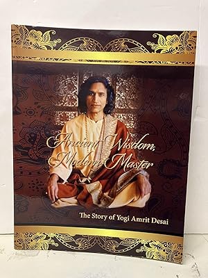 Imagen del vendedor de Ancient Wisdom, Modern Master: The Story of Yogi Amrit Desai a la venta por Chamblin Bookmine