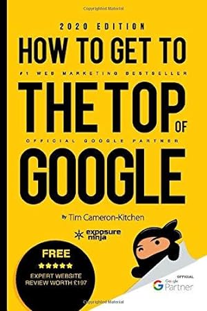 Bild des Verkufers fr How To Get To The Top Of Google in 2020: The Plain English Guide to SEO zum Verkauf von WeBuyBooks