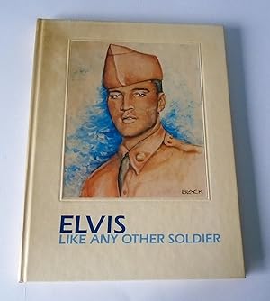 Immagine del venditore per Elvis Like Any Other Solidier (Signed & Numbered Limited Edition) venduto da FLM Books