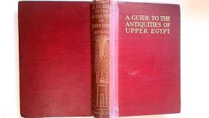 Bild des Verkufers fr A Guide To The Antiquities of Upper Egypt from Abydos to the Sudan Frontier. zum Verkauf von Goldstone Rare Books