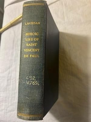 THE HEROIC LIFE OF SAINT VINCENT DE PAUL, A BIOGRAPHY