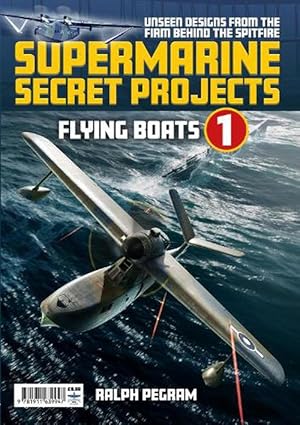 Seller image for Supermarine Secret Projects Vol. 1 - Flying Boats (Paperback) for sale by Grand Eagle Retail