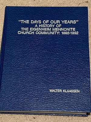 "The Days of Our Years" A History of the Eigenheim Mennonite Church Community: 1892-1992