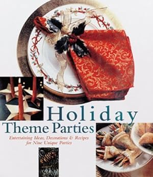 Image du vendeur pour Holiday Theme Parties: Entertaining Ideas, Decorations & Recipes for Nine Unique Parties mis en vente par Reliant Bookstore