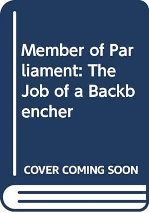 Seller image for Member of Parliament: The Job of a Backbencher for sale by WeBuyBooks