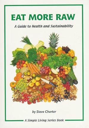 Bild des Verkufers fr Eat More Raw: A Guide to Health and Sustainability: 1 zum Verkauf von WeBuyBooks