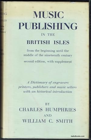 Image du vendeur pour Music Publishing In The British Isles From The Beginning Until The Middle Of The Nineteenth Century: A Dictionary Of Engravers, Printers, Publishers And Music Sellers With An Historical Introduction mis en vente par Hall of Books