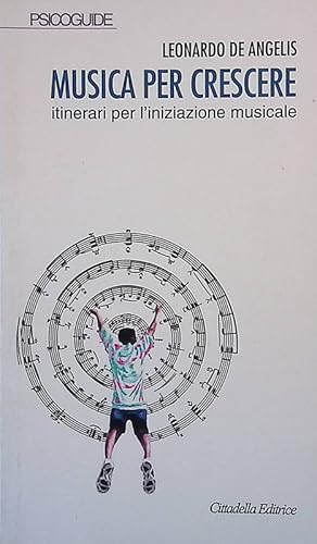 Musica per crescere. Itinerari per l'iniziazione musicale