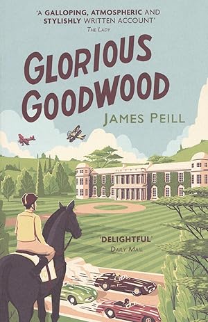 Bild des Verkufers fr Glorious Goodwood: A Biography of England's Greatest Sporting Estate zum Verkauf von The Anthropologists Closet