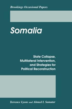 Bild des Verkufers fr Somalia: State Collapse, Multilateral Intervention, and Strategies for Political Reconstruction (Brookings Occasional Papers) zum Verkauf von WeBuyBooks