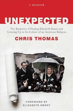 Seller image for Unexpected : The Backstory of Finding Elizabeth Smart and Growing Up in the Culture of an American Religion for sale by GreatBookPrices