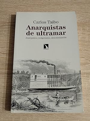 Imagen del vendedor de ANARQUISTAS DE ULTRAMAR - ANARQUISMO, INDIGENISMO, DESCOLONIZACION a la venta por Libreria Bibliomania