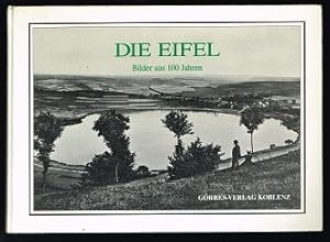 Die Eifel: Bilder aus 100 Jahren. -