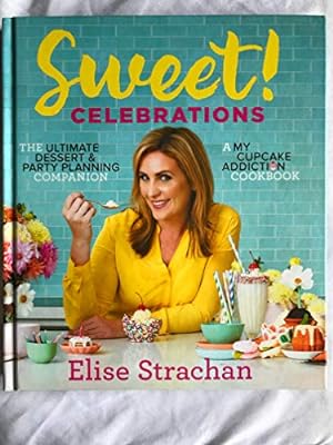 Immagine del venditore per Sweet! Celebrations: A My Cupcake Addiction Cookbook venduto da Reliant Bookstore