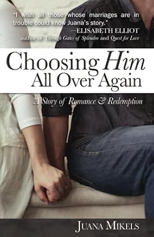 Bild des Verkufers fr Choosing Him All Over Again: A Story of Romance and Redemption zum Verkauf von Reliant Bookstore