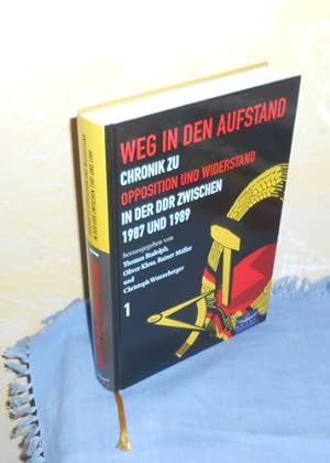 Weg in den Aufstand - Chronik zu Opposition und Widerstand in der DDR von August 1987 bis Dezembe...