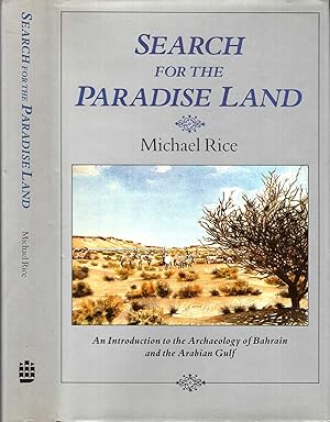 Seller image for Search for the Paradise Land: An Introduction to the Archaeology of Bahrain and the Arabian Gulf, from the Earliest Times to the Death of Alexander for sale by Pendleburys - the bookshop in the hills