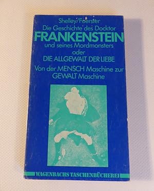 Die Geschichte des Docktor Frankenstein und seines Mordmonsters oder Die Allgewalt der Liebe. Von...