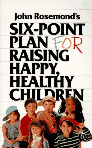 Seller image for Six-Point Plan: for Raising Happy, Healthy Children for sale by Reliant Bookstore