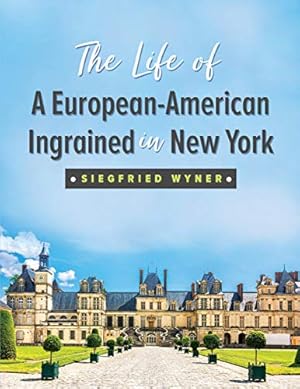 Imagen del vendedor de The Life of A European-American Ingrained in New York a la venta por WeBuyBooks