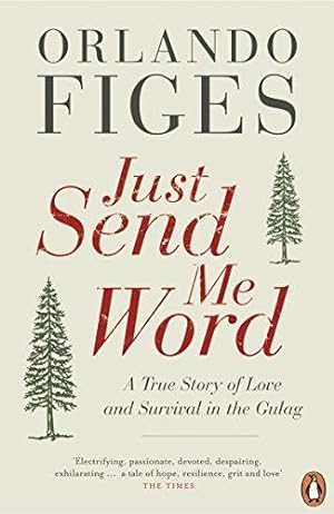 Imagen del vendedor de Just Send Me Word: A True Story of Love and Survival in the Gulag a la venta por WeBuyBooks