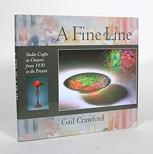 Seller image for A Fine Line: Studio Crafts in Ontario from 1930 to the Present for sale by Minotavros Books,    ABAC    ILAB