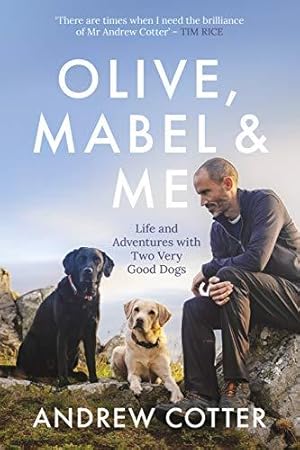 Image du vendeur pour Olive, Mabel and Me: Life and Adventures with Two Very Good Dogs mis en vente par WeBuyBooks