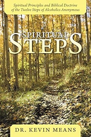 Seller image for Spiritual Steps: Spiritual Principles and Biblical Doctrine of the Twelve Steps of Alcoholics Anonymous for sale by WeBuyBooks