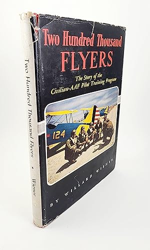 Imagen del vendedor de Two Hundred Thousand Flyers: The Story of the Civilian-AAF Pilot Training Program a la venta por R. Rivers Books