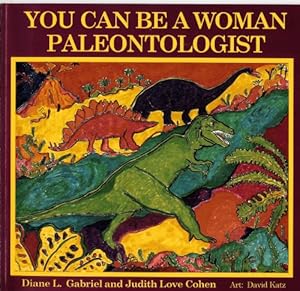 Bild des Verkufers fr You Can Be a Woman Paleontologist zum Verkauf von Reliant Bookstore