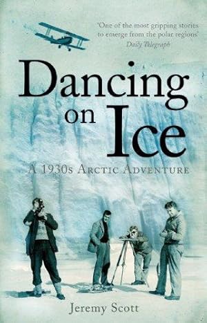 Imagen del vendedor de Dancing on Ice: A Stirring Tale of Adventure, Risk and Reckless Folly a la venta por WeBuyBooks