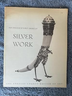 Seller image for Old English and Early American Silverwork: Loan Exhibition, Los Angeles County Museum of Art, 21 March - 29 April, 1962. (Early Silver in California Collecitons) for sale by Tiber Books