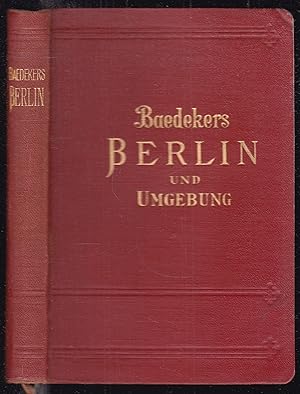 Berlin und Umgebung. Handbuch für Reisende. Mit 3 Karten 11 gefalt. farb. Plänen sowie 17 Grundri...