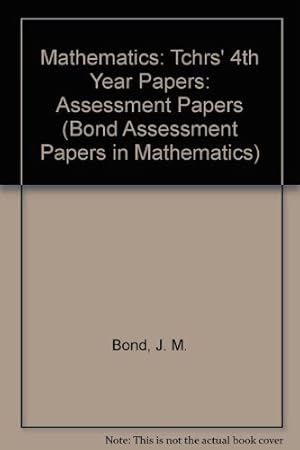 Image du vendeur pour Tchrs' (4th Year Papers) (Bond Assessment Papers in Mathematics) mis en vente par WeBuyBooks