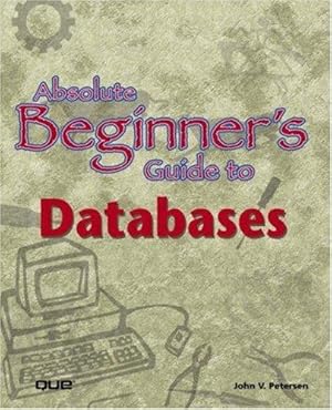 Bild des Verkufers fr Absolute Beginner's Guide to Databases zum Verkauf von WeBuyBooks