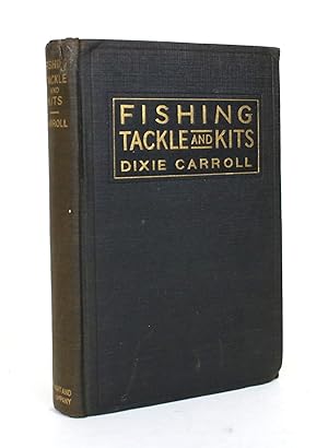 Fishing, Tackle and Kits: Practical Information on Game Fish: How to Land Them; the Correct Tackl...