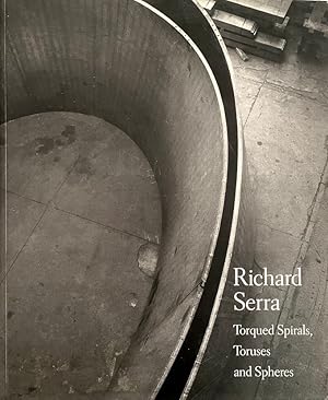 Bild des Verkufers fr Richard Serra: Torqued Spirals, Toruses and Spheres zum Verkauf von Randall's Books