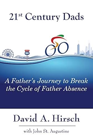 Immagine del venditore per 21st Century Dads: A Father's Journey to Break the Cycle of Father Absence venduto da Reliant Bookstore
