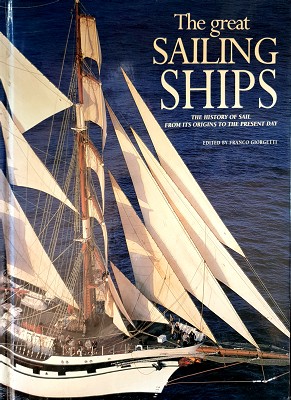 The Great Sailing Ships: The History Of Sail From Its Origins To The Present Day