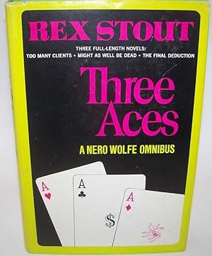 Image du vendeur pour Three Aces: A Nero Wolfe Omnibus (Too Many Clients, Might as Well Be Dead, The Final Deduction) mis en vente par Easy Chair Books