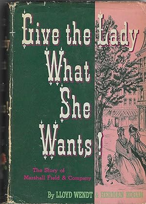 Give the Lady What She Wants!: . The Story of Marshall Field & Company