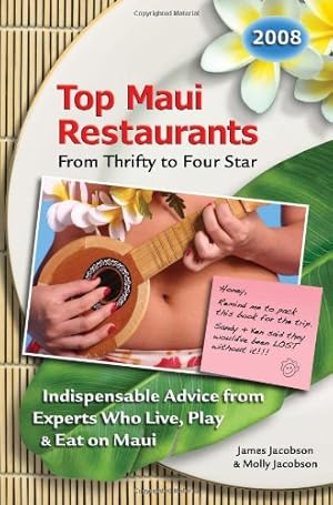 Seller image for Top Maui Restaurants 2008 From Thrifty to Four Star: Indispensable Advice from Experts Who Live, Play & Eat on Maui for sale by WeBuyBooks