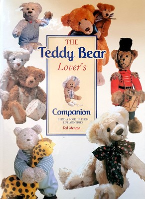 The Teddy Bear Lover's Companion: Being A Book Of Their Life And Times