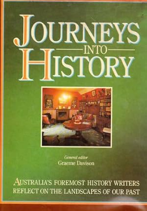 Seller image for Journeys into history: Australia's foremost history writers reflect on the landscapes of our past for sale by WeBuyBooks