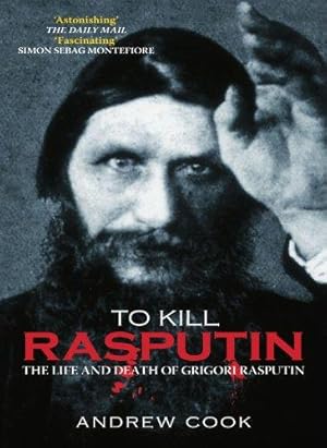 Immagine del venditore per To Kill Rasputin: The Life and Death of Grigori Rasputin venduto da WeBuyBooks