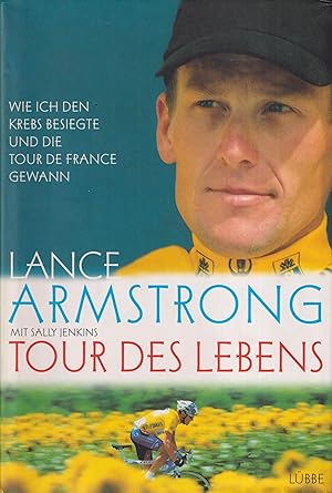 Bild des Verkufers fr Tour des Lebens Wie ich den Krebs besiegte und die Tour de France gewann zum Verkauf von Leipziger Antiquariat