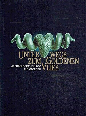 Bild des Verkufers fr Unterwegs zum Goldenen Vlies: Archologische Funde aus Georgien. zum Verkauf von Antiquariat Bernhardt