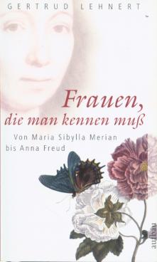 Bild des Verkufers fr Frauen, die man kennen mu Von Maria Sibylla Merian bis Anna Freud zum Verkauf von Leipziger Antiquariat