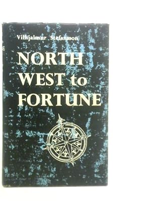 Bild des Verkufers fr Northwest To Fortune: The Search Of Western Man For A Commercially Practical Route To The Far East zum Verkauf von World of Rare Books