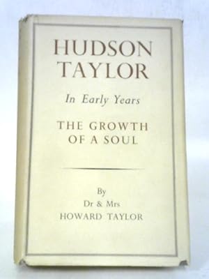 Imagen del vendedor de Hudson Taylor. In Early Years. The Growth of a Soul a la venta por World of Rare Books